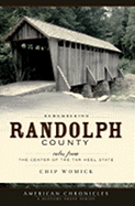 Remembering Randolph County:: Tales from the Center of the Tar Heel State