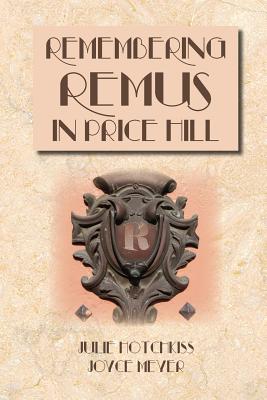 Remembering Remus in Price Hill - Hotchkiss, Julie, and Meyer, Joyce