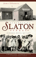 Remembering Slaton, Texas: Centennial Stories 1911-2011