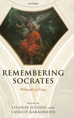 Remembering Socrates: Philosophical Essays - Judson, Lindsay (Editor), and Karasmanis, Vassilis (Editor)