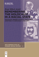 Remembering the Holocaust in a Racial State: Holocaust Memory in South Africa from Apartheid to Democracy (1948-1994)