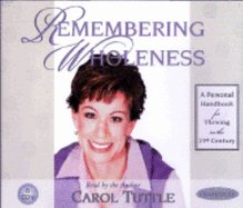 Remembering Wholeness: A Handbook for Thriving in the 21st Century - Tuttle, Carol