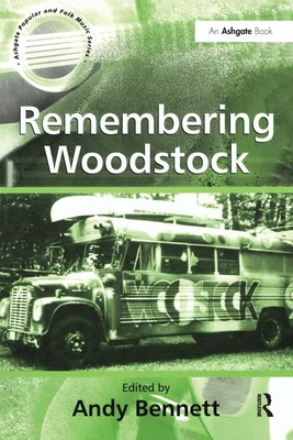 Remembering Woodstock - Bennett, Andy, Mr. (Editor)