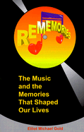 Rememories: The Music and the Memories That Shaped Our Lives - Gold, Elliot Michael, and Morrow, Bruce (Foreword by)