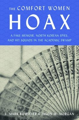 Remilitarized Zone: How a Communist Hoax about Comfort Women Canceled Academic Freedom, Shredded the Ties Between Japan and South Korea, and Upended both of Our Lives - Ramseyer, J. Mark, and Morgan, Jason M.