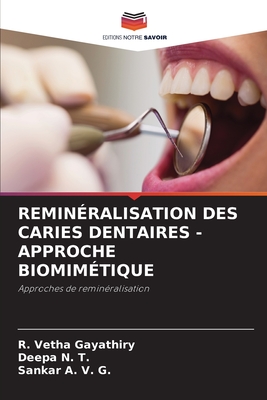 Remin?ralisation Des Caries Dentaires - Approche Biomim?tique - Gayathiry, R Vetha, and N T, Deepa, and A V G, Sankar