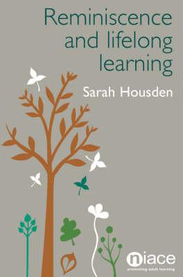 Reminiscence and Lifelong Learning - Housden, Sarah