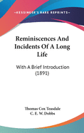 Reminiscences and Incidents of a Long Life: With a Brief Introduction (1891)