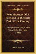 Reminiscences Of A Boyhood In The Early Part Of The Century: A Fragment Of Life, A New Story By An Old Hand (1889)
