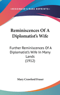 Reminiscences of a Diplomatist's Wife; Further Reminiscences of a Diplomatist's Wife in Many Lands