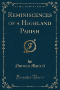 Reminiscences of a Highland Parish (Classic Reprint)