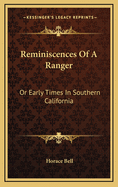 Reminiscences of a Ranger: Or Early Times in Southern California