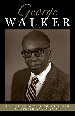 Reminiscences of an American Composer and Pianist - Walker, George