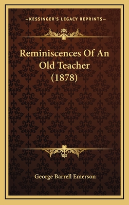 Reminiscences of an Old Teacher (1878) - Emerson, George Barrell