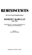 Reminiscences of an Unlettered Man: Robert Barclay, 1850-1924: Farm Servant, Tailor, and Postman in Forgue and Auchterless