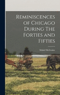 Reminiscences of Chicago During The Forties and Fifties