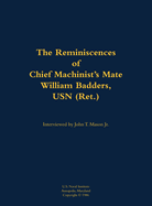 Reminiscences of Chief Machinist's Mate William Badders, USN (Ret.)