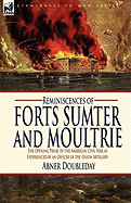 Reminiscences of Forts Sumter and Moultrie: The Opening Phase of the American Civil War as Experienced by an Officer of the Union Artillery