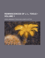 Reminiscences of J. L. Toole Volume 1