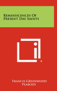 Reminiscences of Present-Day Saints