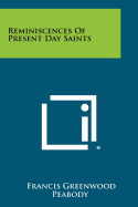 Reminiscences of Present Day Saints