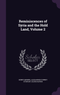 Reminiscences of Syria and the Hold Land, Volume 2