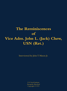 Reminiscences of Vice Adm. John L. (Jack) Chew, USN (Ret.)