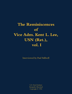 Reminiscences of Vice Adm. Kent L. Lee, USN (Ret.), vol. I