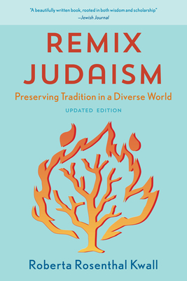 Remix Judaism: Preserving Tradition in a Diverse World - Kwall, Roberta Rosenthal