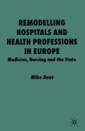 Remodelling Hospitals and Health Professions in Europe: Medicine, Nursing and the State