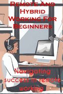 Remote and hybrid working for beginners