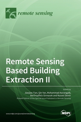 Remote Sensing Based Building Extraction II - Tian, Jiaojiao (Guest editor), and Yan, Qin (Guest editor), and Awrangjeb, Mohammad (Guest editor)