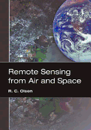 Remote Sensing from Air and Space - Olsen, R C