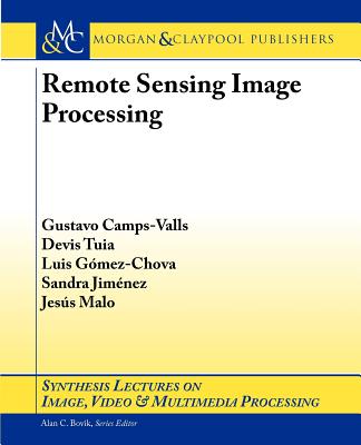 Remote Sensing Image Processing - Camps-Valls, Gustavo