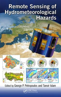 Remote Sensing of Hydrometeorological Hazards - Petropoulos, George P. (Editor), and Islam, Tanvir (Editor)