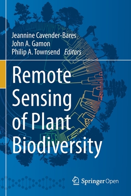 Remote Sensing of Plant Biodiversity - Cavender-Bares, Jeannine (Editor), and Gamon, John A (Editor), and Townsend, Philip a (Editor)