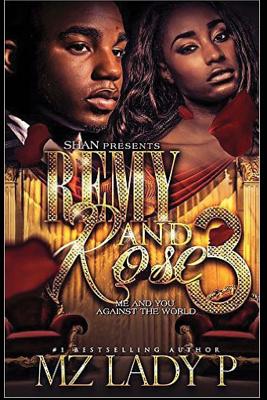 Remy and Rose' 3: Me and You Against the World - P, Mz Lady