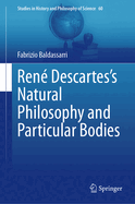 Ren? Descartes's Natural Philosophy and Particular Bodies