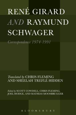Ren? Girard and Raymund Schwager - Cowdell, Scott (Editor), and Hodge, Joel (Editor)