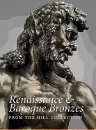 Renaissance and Baroque Bronzes from the Hill Collection