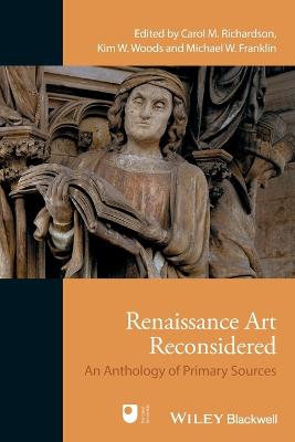 Renaissance Art Reconsidered: An Anthology of Primary Sources - Richardson, Carol M (Editor), and Woods, Kim W (Editor), and Franklin, Michael W (Editor)