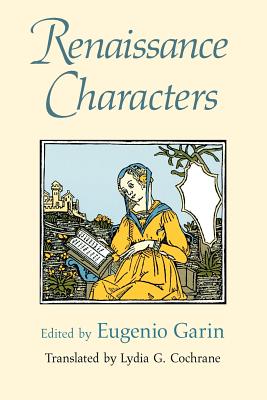 Renaissance Characters - Garin, Eugenio (Editor), and Cochrane, Lydia G (Translated by)