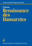 Renaissance Des Hausarztes: Konzept Fur Eine Wissenschaftliche Grundlegung Hausarztlicher Tatigkeit Und Fur Eine Wissenschaft Vom Patienten