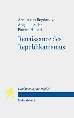 Renaissance des Republikanismus - von Bogdandy, Armin, and Siehr, Angelika, and Hilbert, Patrick