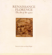 Renaissance Florence: The Art of the 1470s - Rubin, Patricia, and Wright, Alison