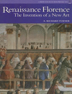 Renaissance Florence: The Invention of a New Art - Turner, A Richard