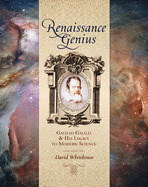 Renaissance Genius: Galileo Galilei & His Legacy to Modern Science