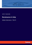 Renaissance in Italy: Italian Literature - Part II