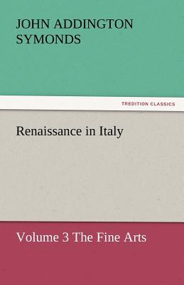 Renaissance in Italy - Symonds, John Addington