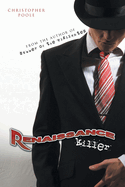 Renaissance Killer: Being the Wholly True and Unexaggerated Account of the Life and Times of Henry H. Hugo, the World's Most Gentlemanly Contract Killer